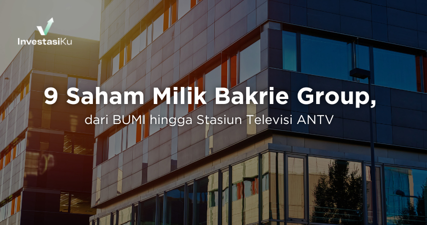 9 Saham Milik Bakrie Group, dari BUMI hingga Stasiun Televisi ANTV